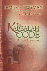 Title: The Kabbalah Code: A True Adventure, Author: James F. Twyman