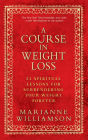 A Course in Weight Loss: 21 Spiritual Lessons for Surrendering Your Weight Forever