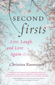 Title: Second Firsts: Live, Laugh, and Love Again, Author: Christina Rasmussen