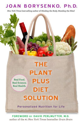 Title: The PlantPlus Diet Solution: Personalized Nutrition for Life, Author: Joan Z. Borysenko Ph.D.