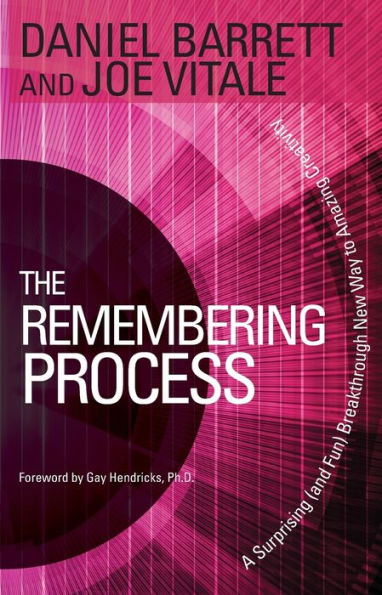 The Remembering Process: A Surprising (and Fun) Breakthrough New Way to Amazing Creativity