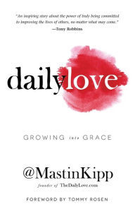 Title: Daily Love: Growing into Grace, Author: Mastin Kipp