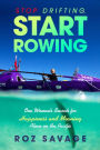 Stop Drifting, Start Rowing: One Woman's Search for Happiness and Meaning Alone on the Pacific