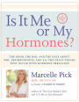 Is It Me or My Hormones?: The Good, the Bad, and the Ugly about PMS, Perimenopause, and All the Crazy Thin gs that Occur with Hormone Imbalance