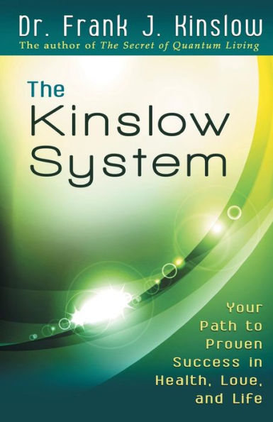 The Kinslow System: Your Path to Proven Success Health, Love, and Life