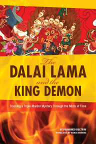 Title: The Dalai Lama and the King Demon: Tracking a Triple Murder Through the Mists of Time, Author: Raimondo Bultrini