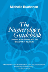Title: The Numerology Guidebook: Uncover Your Destiny and the Blueprint of Your Life, Author: Michelle Buchanan