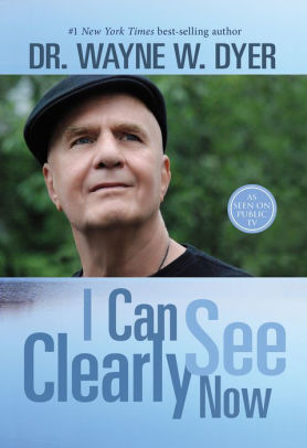 I Can See Clearly Now by Wayne W. Dyer, Paperback | Barnes & Noble®