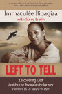 Left to Tell: Discovering God Amidst the Rwandan Holocaust