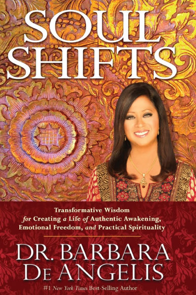 Soul Shifts: Transformative Wisdom for Creating a Life of Authentic Awakening, Emotional Freedom & Practical Spirituality
