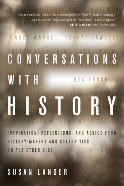 Conversations with History: Inspiration, Reflections, and Advice from History-Makers Celebrities on the Other Side