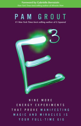 E Cubed Nine More Energy Experiments That Prove Manifesting Magic And Miracles Is Your Full Time Gigpaperback - 