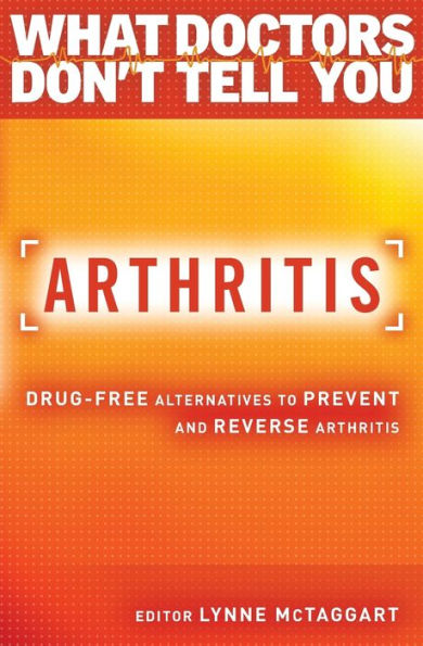 Arthritis: Drug-Free Alternatives to Prevent and Reverse Arthritis