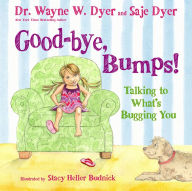 Title: Good-bye, Bumps!: Talking to What's Bugging You, Author: Wayne W. Dyer