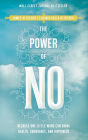 The Power of No: Because One Little Word Can Bring Health, Abundance, and Happiness