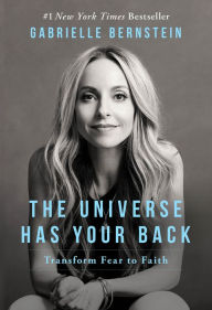 Free ebook uk download The Universe Has Your Back: Transform Fear to Faith by Gabrielle Bernstein (English literature)