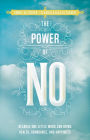 The Power of No: Because One Little Word Can Bring Health, Abundance, and Happiness