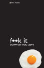 F**k It - Do What You Love