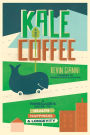 Kale and Coffee: A Renegade's Guide to Health, Happiness, and Longevity