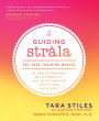 Guiding Strala: The Yoga Training Manual to Ignite Freedom, Get Connected, and Build Radiant Health and Happiness