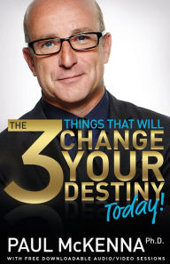 Title: The 3 Things That Will Change Your Destiny Today!, Author: Paul McKenna