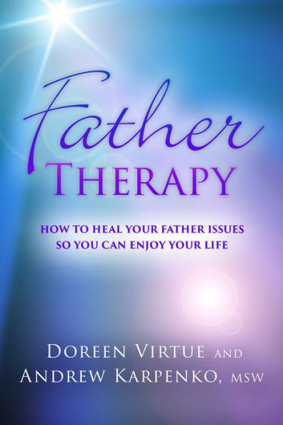 Father Therapy: How to Heal Your Father Issues So You Can Enjoy Your Life