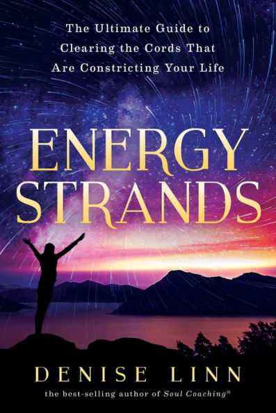 Energy Strands: the Ultimate Guide to Clearing Cords That Are Constricting Your Life