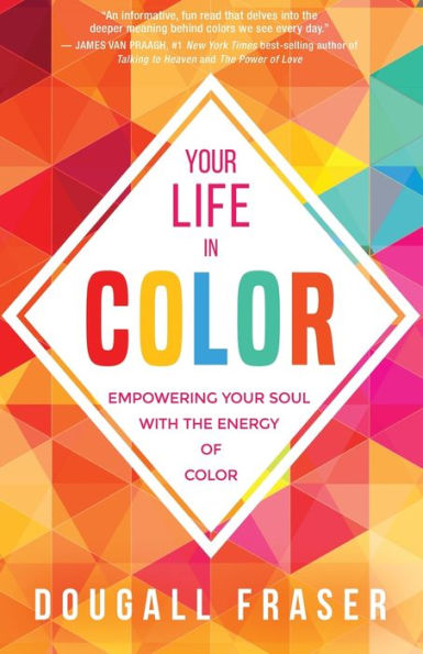 Your Life Color: Empowering Soul with the Energy of Color