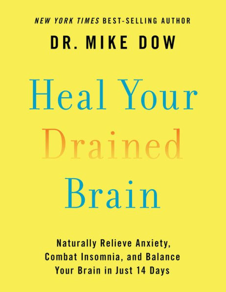 Heal Your Drained Brain: Naturally Relieve Anxiety, Combat Insomnia, and Balance Brain Just 14 Days