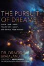 The Pursuit of Dreams: Claim Your Power, Follow Your Heart, and Fulfill Your Destiny