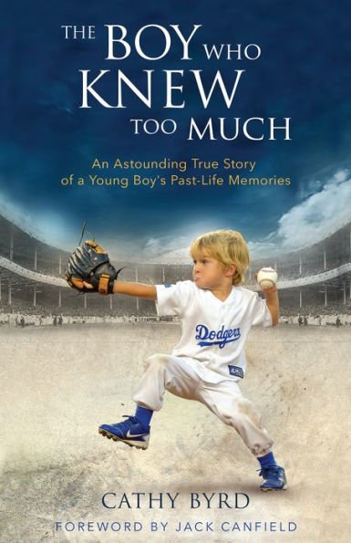 The Boy Who Knew Too Much: An Astounding True Story of a Young Boy's Past-Life Memories