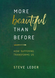 Full book free download pdf More Beautiful Than Before: How Suffering Transforms Us 9781401967123 by Steve Leder MOBI ePub PDF in English