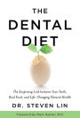 The Dental Diet: The Surprising Link between Your Teeth, Real Food, and Life-Changing Natural Health