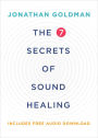 The 7 Secrets of Sound Healing Revised Edition