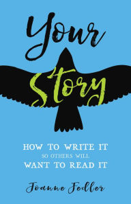 Title: Your Story: How to Write It So Others Will Want to Read It, Author: Joanne Fedler