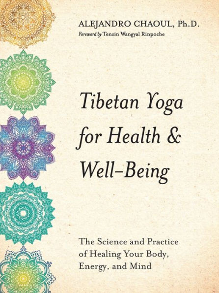 Tibetan Yoga for Health & Well-Being: The Science and Practice of Healing Your Body, Energy, Mind