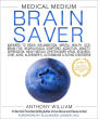 Medical Medium Brain Saver: Answers to Brain Inflammation, Mental Health, OCD, Brain Fog, Neurological Symptoms, Addiction, Anxiety, Depression, Heavy Metals, Epstein-Barr, Seizures