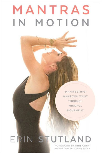 Mantras Motion: Manifesting What You Want through Mindful Movement