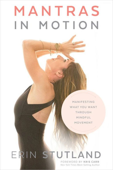 Barnes and Noble Mantras Motion: Manifesting What You Want through Mindful  Movement