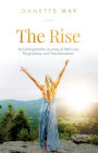 The Rise: An Unforgettable Journey of Self-Love, Forgiveness, and Transformation