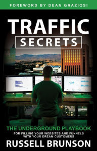 Pdf books free downloads Traffic Secrets: The Underground Playbook for Filling Your Websites and Funnels with Your Dream Customers by Russell Brunson, Dean Graziosi 9781401957919