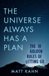 Kindle free e-books: The Universe Always Has a Plan: The 10 Golden Rules of Letting Go 9781401958091 (English literature) by Matt Kahn