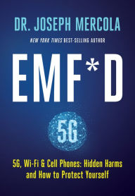 Download textbooks online free EMF*D: 5G, Wi-Fi & Cell Phones: Hidden Harms and How to Protect Yourself CHM DJVU by Joseph Mercola 9781401958756 English version
