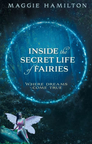 Inside the Secret Life of Fairies: Where Dreams Come True