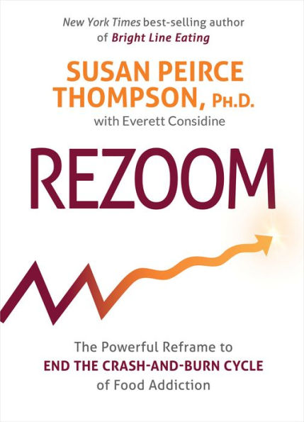 Rezoom: The Powerful Reframe to End the Crash-and-Burn Cycle of Food Addiction