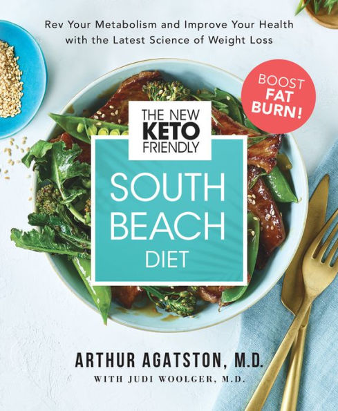 The New Keto-Friendly South Beach Diet: Rev Your Metabolism and Improve Your Health with the Latest Science of Weight Loss