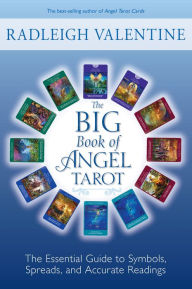 Title: The Big Book of Angel Tarot: The Essential Guide to Symbols, Spreads, and Accurate Readings, Author: Radleigh Valentine