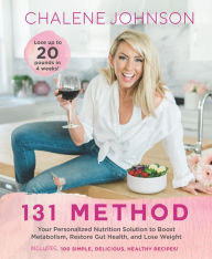 Title: 131 Method: Your Personalized Nutrition Solution to Boost Metabolism, Restore Gut Health, and Lose Weight, Author: Chalene Johnson