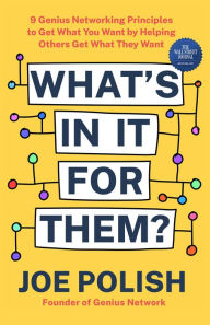 Free digital ebooks download What's in It for Them?: 9 Genius Networking Principles to Get What You Want by Helping Others Get What They Want 9781401960100 CHM by Joe Polish, Joe Polish