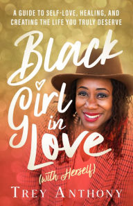 Book audio download unlimited Black Girl In Love (with Herself): A Guide to Self-Love, Healing, and Creating the Life You Truly Deserve